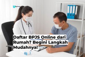 Daftar BPJS Online dari Rumah? Begini Langkah Mudahnya!